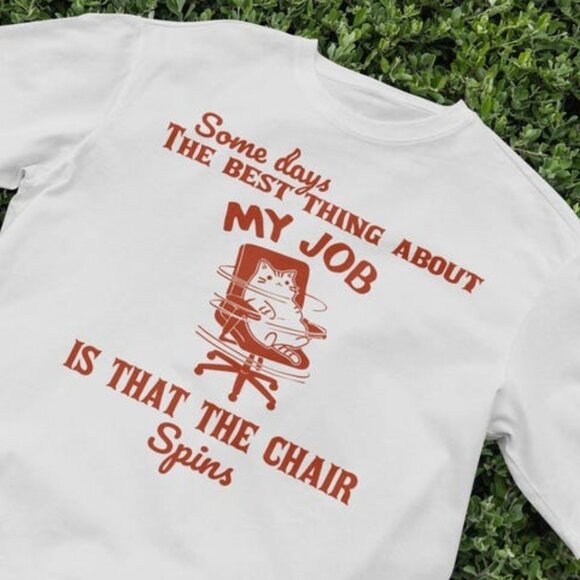 Tops - Funny Office Humor Tee - My Job Chair Spins Tee
